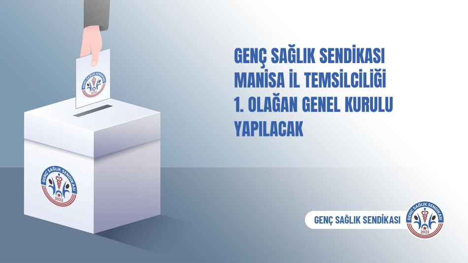GENÇ SAĞLIK SENDİKASI MANİSA İL TEMSİLCİLİĞİ 1. OLAĞAN GENEL KURULU YAPILACAK
